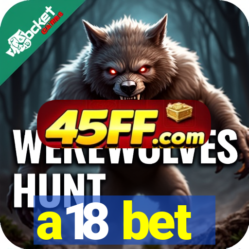 a18 bet